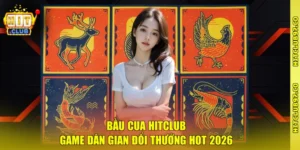 Bầu Cua Hitclub | Game Dân Gian Đổi Thưởng Hot 2026