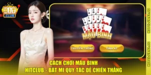 Cách Chơi Mậu Binh Hitclub - Bật Mí Quy Tắc Dễ Chiến Thắng