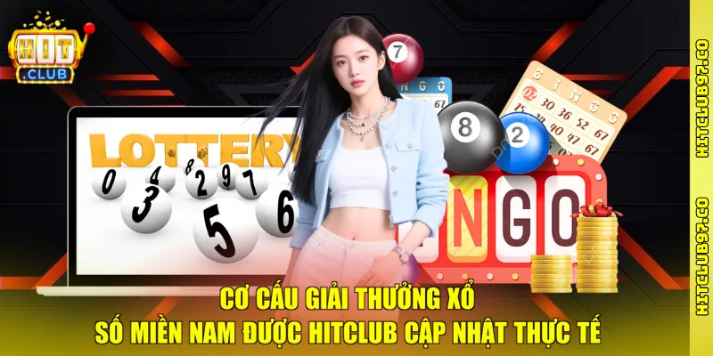 Cơ cấu giải thưởng xổ số miền Nam được Hitclub cập nhật thực tế