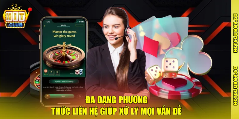 Đa dạng phương thức liên hệ giúp xử lý mọi vấn đề