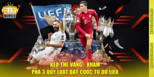 Kèo Thẻ Vàng - Khám Phá 3 Quy Luật Đặt Cược Từ Dữ Liệu