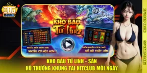 Kho Báu Tứ Linh - Săn Hũ Thưởng Khủng Tại Hitclub Mỗi Ngày