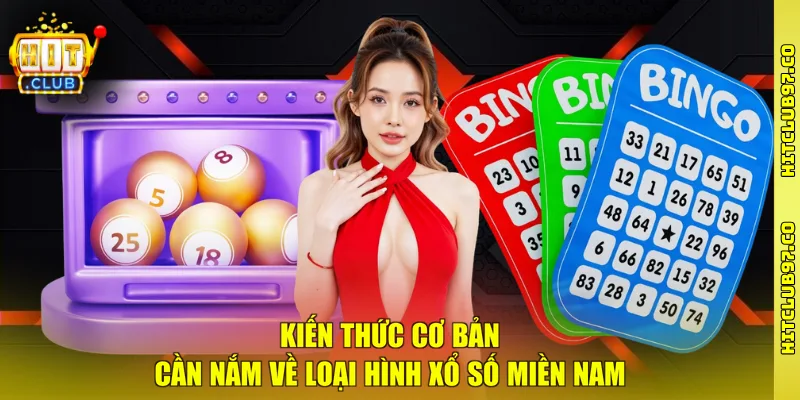 Kiến thức cơ bản cần nắm về loại hình xổ số miền Nam