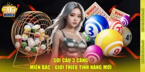 Soi Cầu 3 Càng Miền Bắc - Giới Thiệu Tính Năng Mới