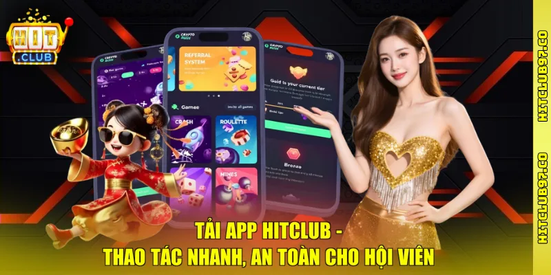 Tải App Hitclub - Thao Tác Nhanh, An Toàn Cho Hội Viên