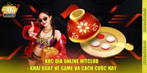 Xóc Đĩa Online Hitclub - Khái Quát Về Game Và Cách Cược Hay